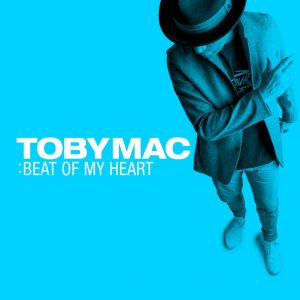 TobyMac - Beat Of My Heart