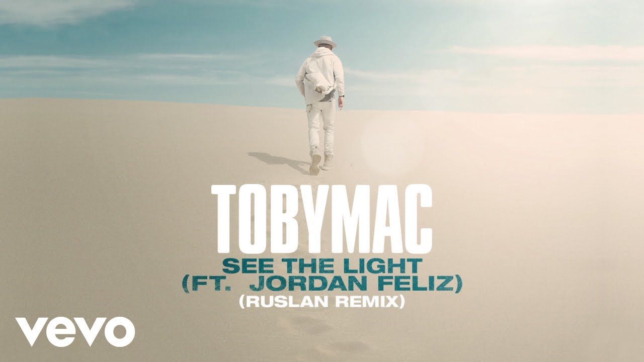 TobyMac, Jordan Feliz – See The Light (RUSLAN Remix/Audio)