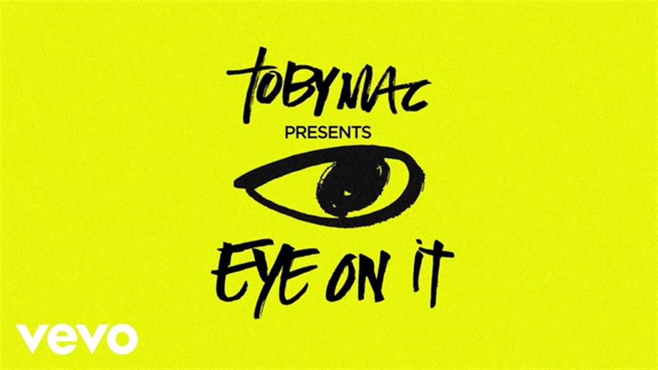 TobyMac – Eye On It (Lyrics)