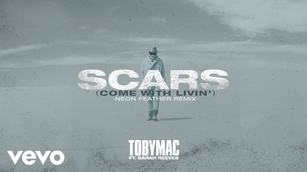 TobyMac, Sarah Reeves – Scars (Come With Livin’) (Neon Feather Remix/Audio)