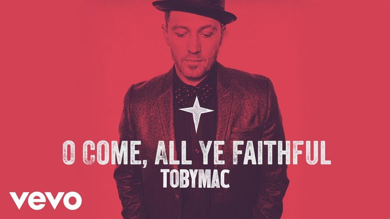 TobyMac – O Come, All Ye Faithful (Audio)