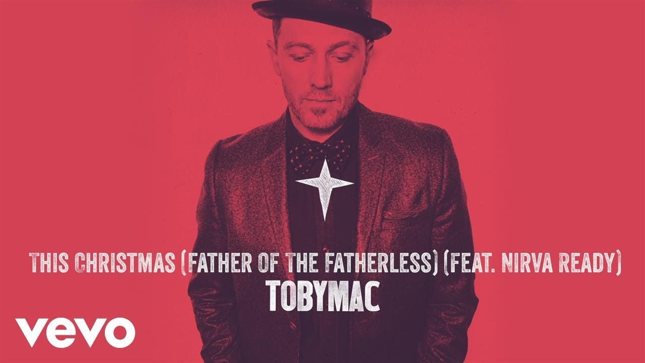 TobyMac – This Christmas (Father Of The Fatherless) (Audio) ft. Nirva Ready