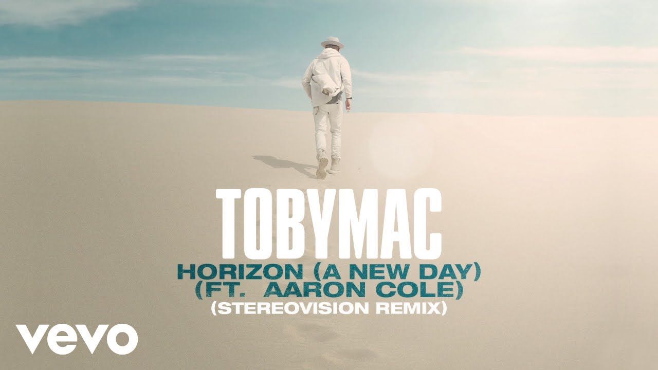 TobyMac, Aaron Cole – Horizon (A New Day) (Stereovision Remix/Audio)