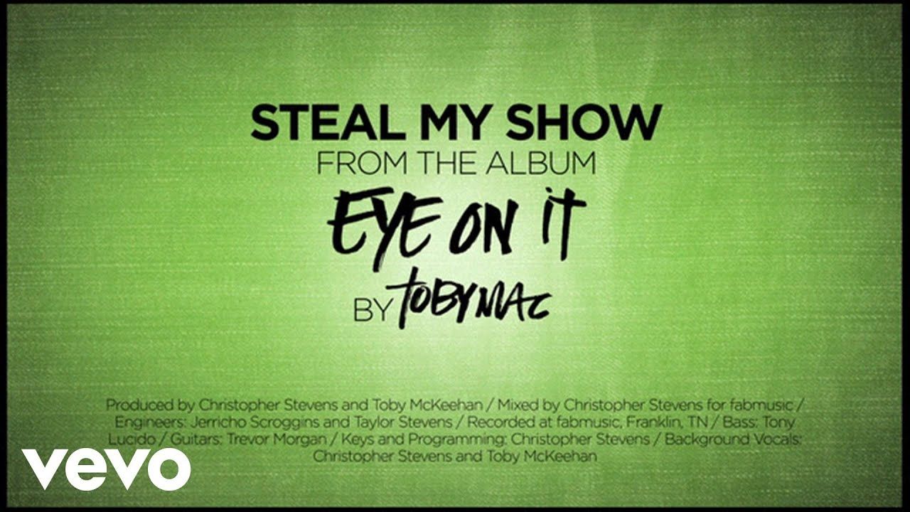 TobyMac – Steal My Show (Lyrics)