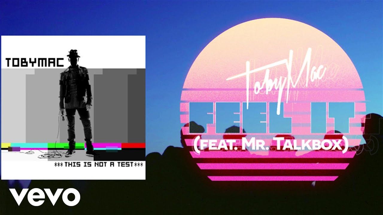 TobyMac – Feel It (Lyric Video) ft. Mr. TalkBox