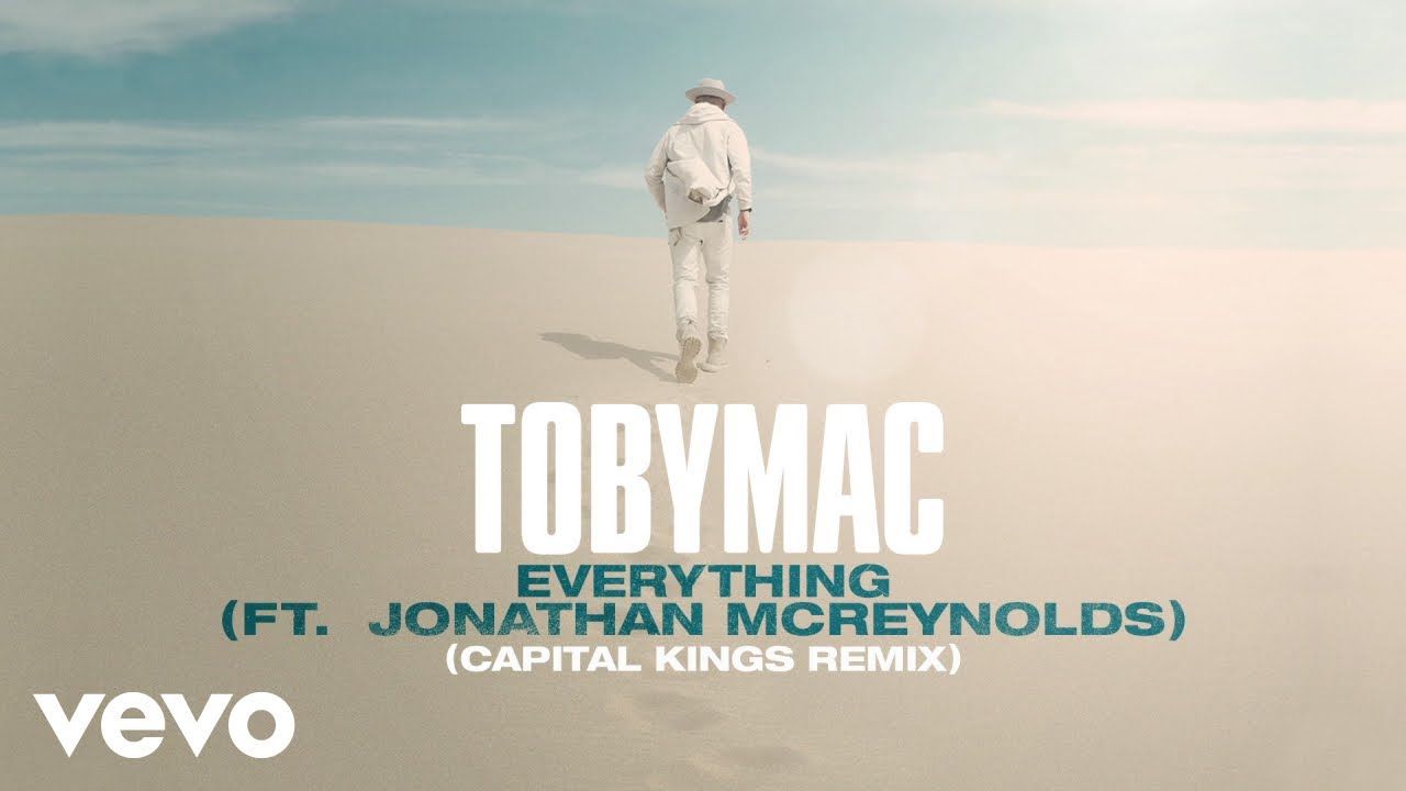 TobyMac, Jonathan McReynolds – Everything (Capital Kings Remix/Audio)