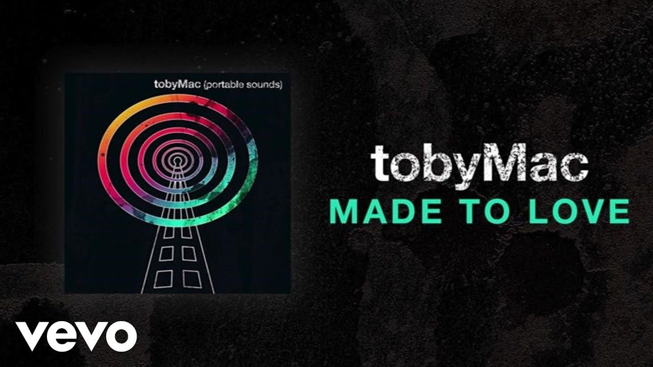 TobyMac – Made To Love (Lyric Video)