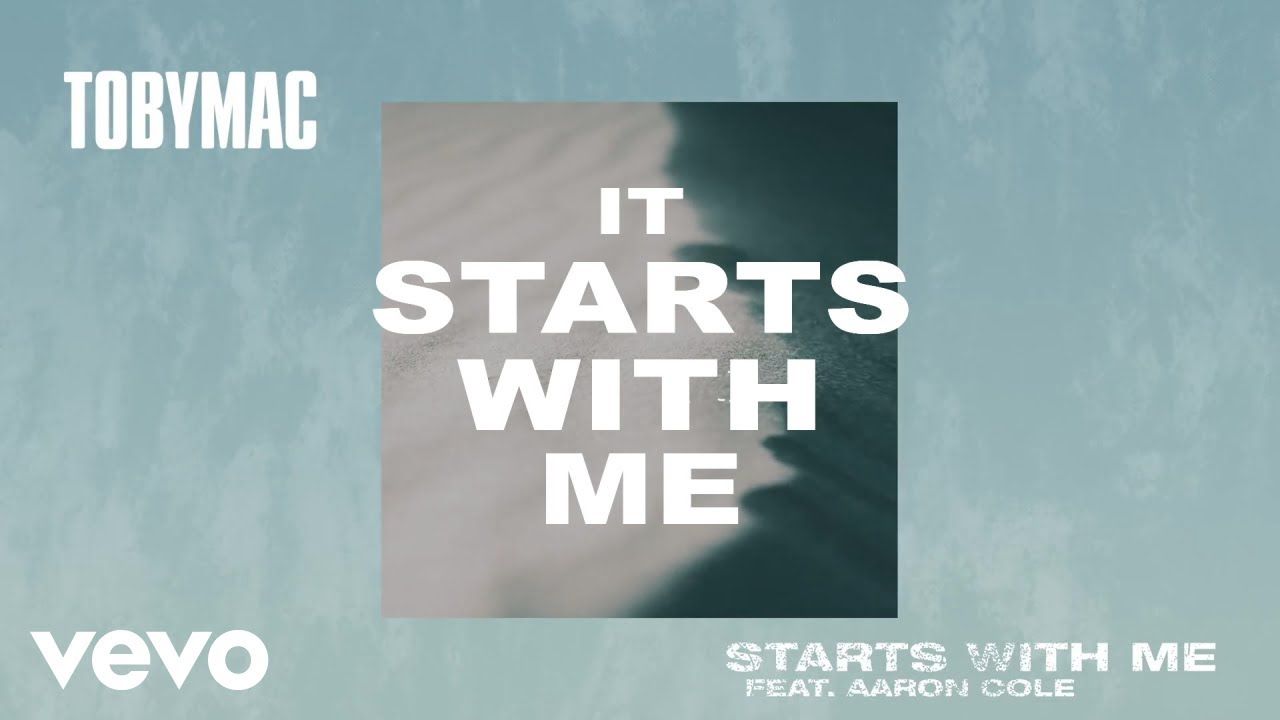 TobyMac – Starts With Me (Lyric Video) ft. Aaron Cole