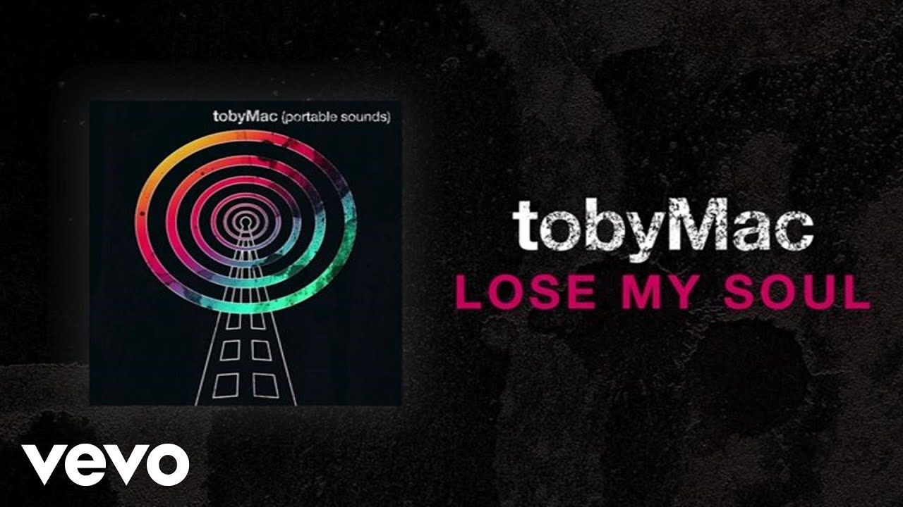 TobyMac – Lose My Soul (Lyric Video) ft. Kirk Franklin, Mandisa